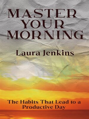cover image of Master Your Morning--The Habits That Lead to a Productive Day